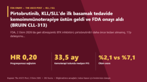 Pirtobrutinib, KLL/SLL’de ilk basamak tedavide kemoimmünoterapiye üstün geldi ve FDA onayı aldı (BRUIN CLL-313)