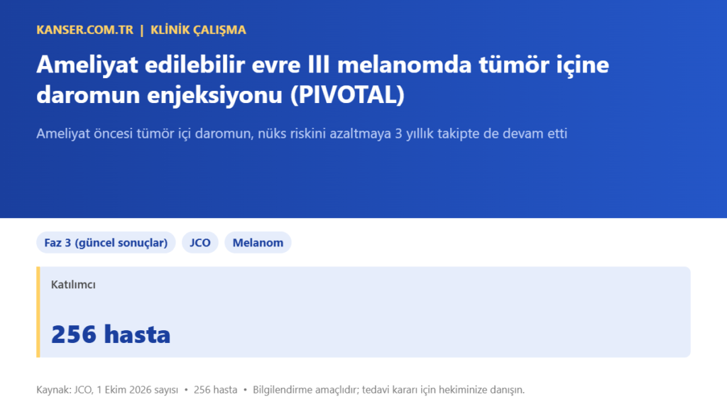 Ameliyat edilebilir evre III melanomda tümör içine daromun enjeksiyonu (PIVOTAL)